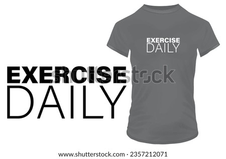 Exercise daily. Inspirational motivational quote. Vector illustration for tshirt, website, print, clip art, poster and print on demand merchandise.