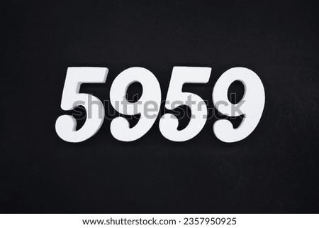 Black for the background. The number 5959 is made of white painted wood.