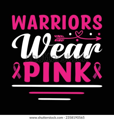 Warriors Wear Pink Typography,Vector, Breast Cancer Awareness T-Shirt Design