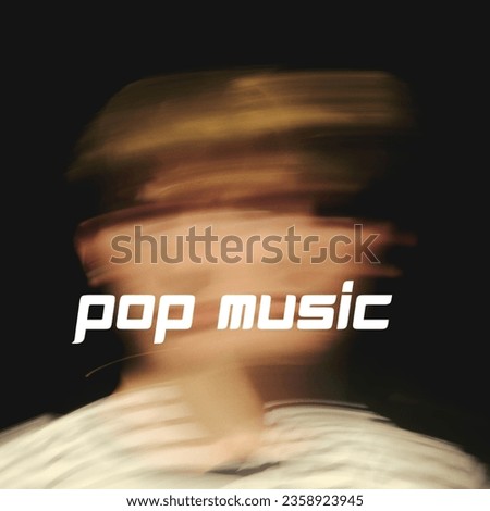 A photo that indicates the poster of pop music .