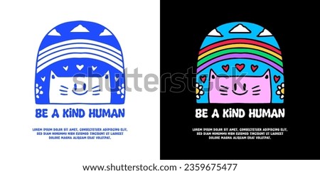 Lovely cat and rainbow with be a kind human typography, illustration for logo, t-shirt, sticker, or apparel merchandise. With doodle, retro, groovy, and cartoon style.