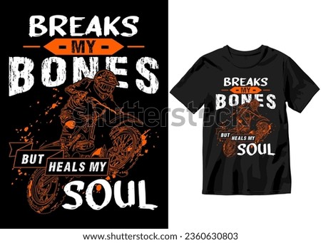 Breaks my bones but heals my soul, T-shirt design slogan typography Vintage dirt Biking junkie with motocross vintage illustration 