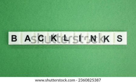 letters of the alphabet with the word Backlink. website or server concept. an incoming hyperlink from one web page to another website. Royalty-Free Stock Photo #2360825387