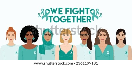 Ovarian and Cervical cancer Awareness Month. We fight together phrase. Diverse women with teal ribbons on chest stand together against cancer. Cancer prevention, women health vector illustration