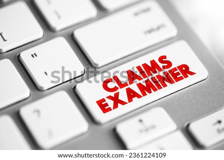 Claims Examiner - review insurance claims to verify both the claimant and claim adjuster followed due process during the investigation, text concept button on keyboard Royalty-Free Stock Photo #2361224109