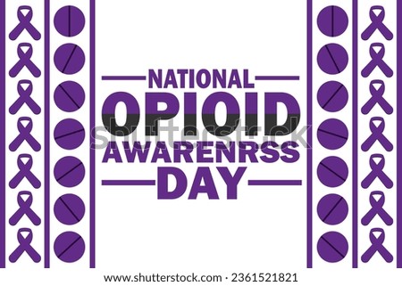 National Opioid Awareness Day. Holiday concept. Template for background, banner, card, poster with text inscription. Vector illustration. Royalty-Free Stock Photo #2361521821