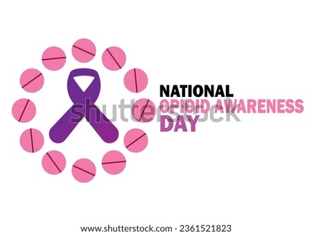 National Opioid Awareness Day. Vector illustration. Design for banner, poster or print. Royalty-Free Stock Photo #2361521823