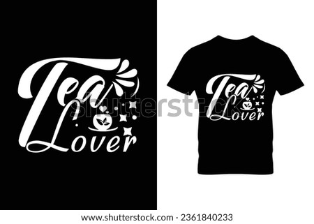 Tea Lover T-Shirt Design, Tea Mug calligraphy design, Tea typography vector t-shirt.