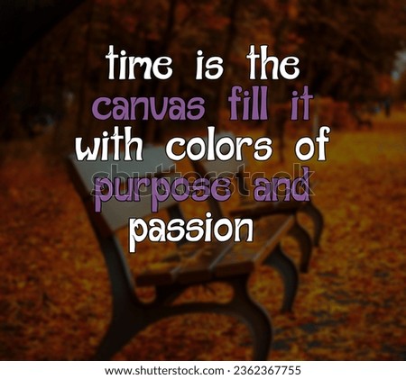 Time is the canvas fill it Motivational and Inspirational Quote 