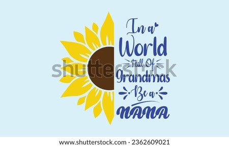 In A World Full Of Grandmas Be A Nana Vector and Clip Art 
