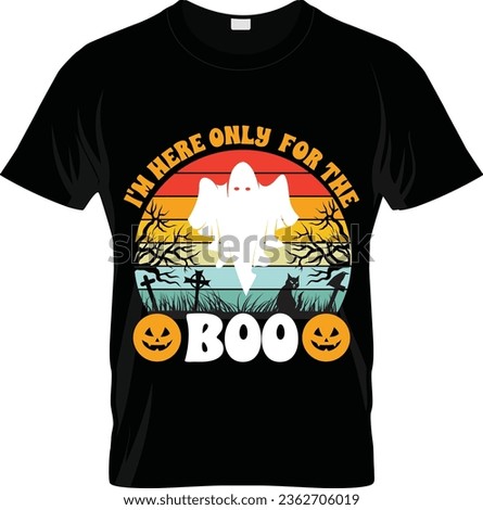 I'm here only for the boo - Halloween quotes t shirt design, vector graphic