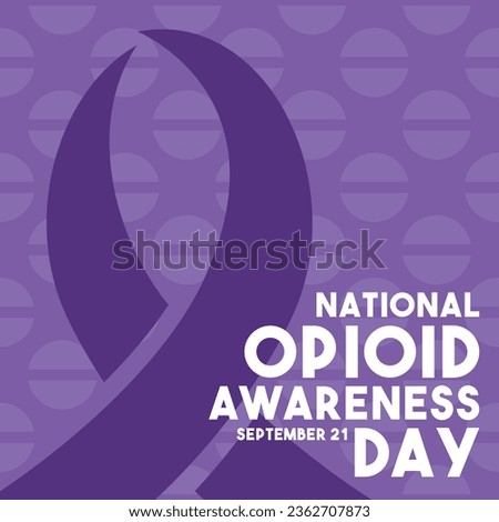 National Opioid Awareness Day. September 21. Eps 10. Royalty-Free Stock Photo #2362707873