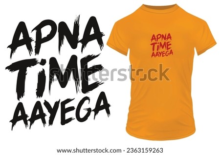 Apna time aayega. Meaning: My time will come. Hindi Urdu inspirational motivational quote. Vector illustration for tshirt, website, print, clip art, poster and print on demand merchandise.