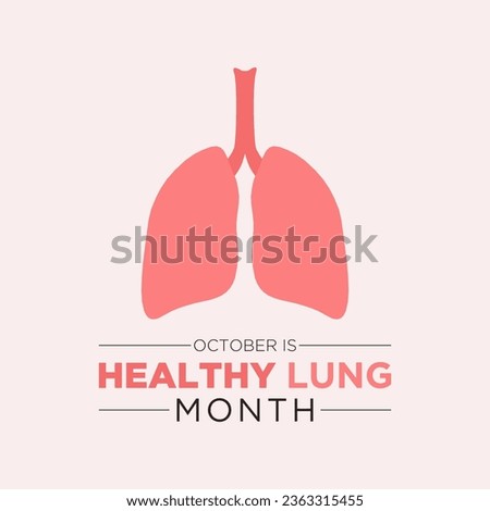 Healthy lung month is observed every year in october. Vector illustration on the theme of Healthy lung month banner, greeting card, poster with healthy lungs. Royalty-Free Stock Photo #2363315455