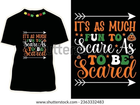 It's As Much Fun To Scare As To Be Scared, Halloween T-shirt Design
