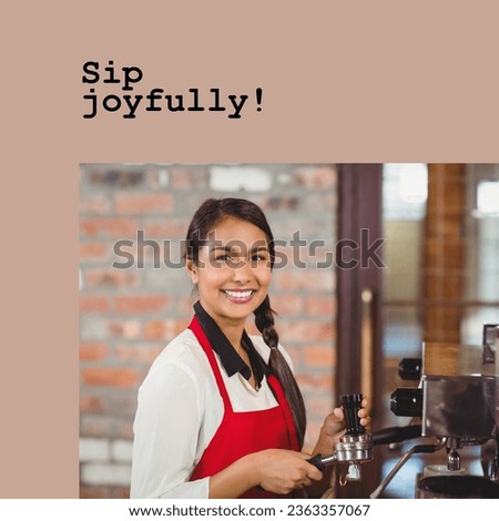 Sip joyfully text on brown with happy biracial female barista preparing coffee in cafe. Coffee drinking appreciation and promotional campaign concept digitally generated image.