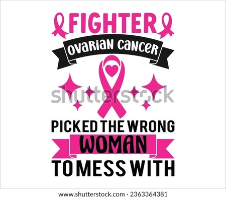   Fighter Ovarian  Picked The Wrong Woman To Mess With T-shirt, Cancer Saying T-shiet, Breast Cancer SVG, Cut File For Cricut, Cancer Funny Quotes, Cancer Shirt