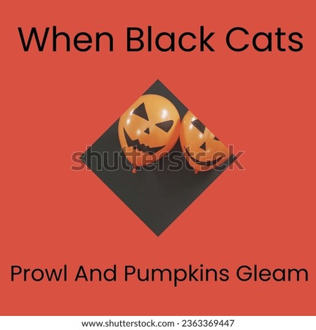When black cats prowl and pumpkins gleam text on orange with jack o lantern balloons. Halloween, october 31st, all hallows' eve, tradition and celebration, digitally generated image.