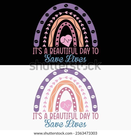 Vector It's A Beautiful Day To Save Lives  Design, Nursing T-Shirt Design For Nurse