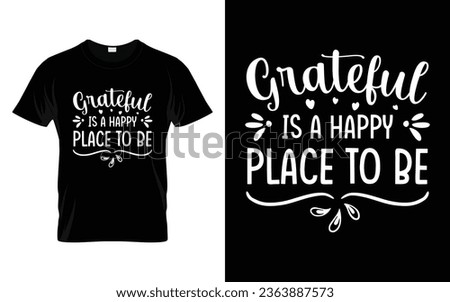 Grateful is a happy place to be Happy thanksgiving fall season t-shirt design vector
