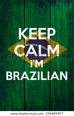 keep calm I'm brazilian