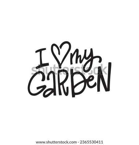 Lettering gardening quote. Funny saying about gardens and flowers. Isolated trendy phrases on white background. Vector hand drawn illustration.
