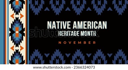 Native american heritage month greeting. Vector banner, poster, card, content for social media with the text Native american heritage month, november. Black background with native ornament border. Royalty-Free Stock Photo #2366324073