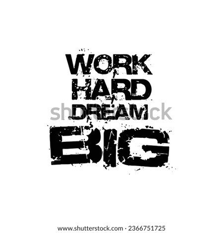 Work hard, dream big. Inspirational motivational quote. Vector illustration for tshirt, website, print, clip art, poster and print on demand merchandise.