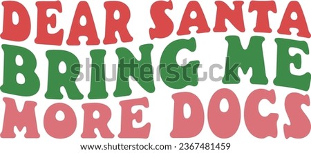 Dear Santa Bring Me More Dogs Retro T-shirt Design
