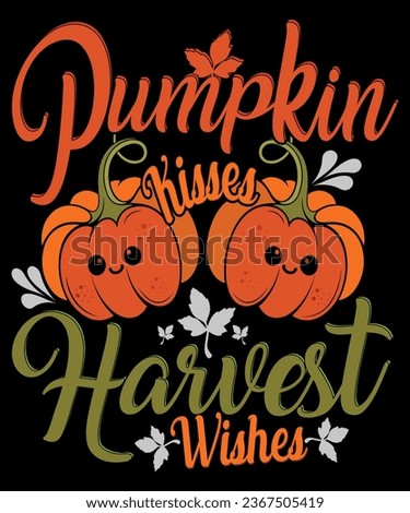 Pumpkin Kisses and Harvest Wishes typography T-Shirt design