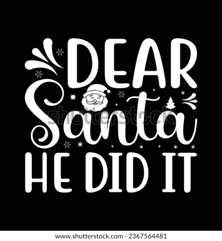 Dear Santa he did it typography t shirt design