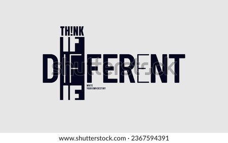 Think different, abstract typography modern design slogan. Vector illustration graphics for print t shirt, apparel, background, poster, banner, postcard and or social media content. Royalty-Free Stock Photo #2367594391
