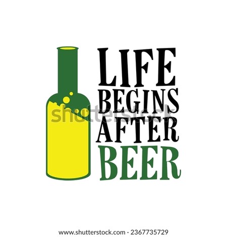 Life begins after beer. Silhouette of a beer bottle with funny quote. Vector illustration for tshirt, website, print, clip art, poster and print on demand merchandise.
