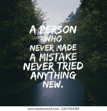 A person who never made a mistake never tried anything new. Motivational and inspirational quote. Nature Background.
