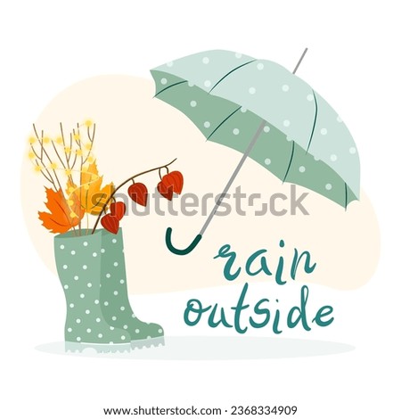 Hand drawn composition with lettering Rain outside and colorful autumn leaves bouquet in rubber boot and umbrella. Cozy autumnal vector illustration isolated on white background
