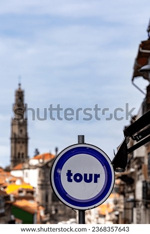 Porto, Portugal  A street sign on  R. de 31 de Janeiro in the downtown says Tour