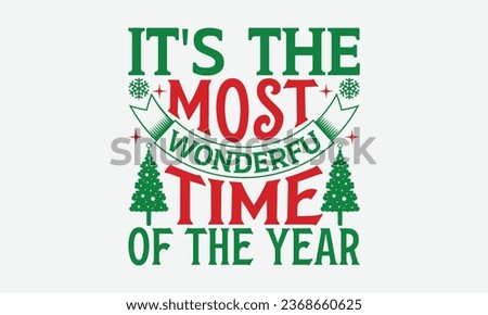 It's The Most Wonderful Time Of The Year - Christmas T-shirt Design,  Files for Cutting, Isolated on white background, Cut Files for poster, banner, prints on bags, Digital Download.