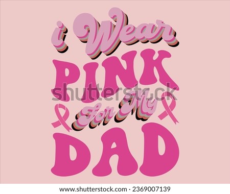 I wear Pink For My Dad Retro  Design,Breast cancer awareness month Retro Design,Cancer awareness Retro Design,Groovy Breast Cancer Awareness,