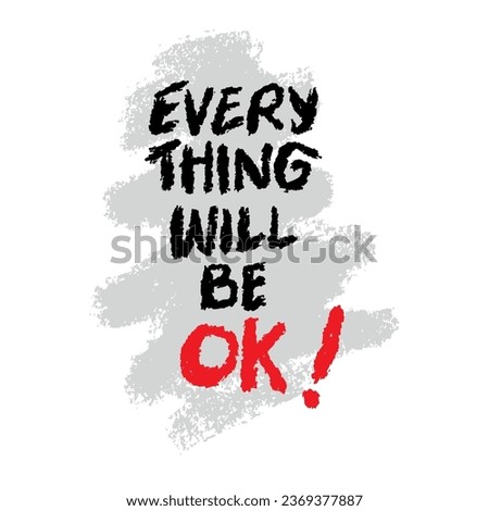 Everything will be ok. Inspirational quote. Hand drawn lettering. Vector illustration.