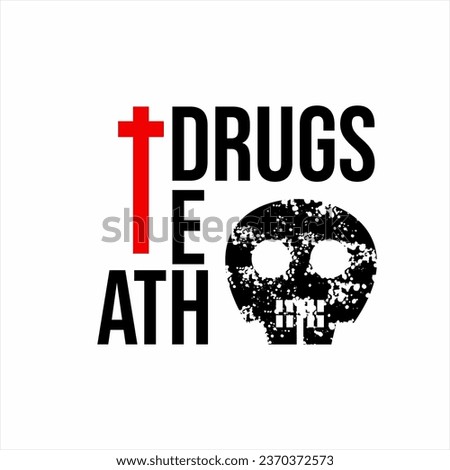 Drug deaths. Unique illustration of the word drugs death with a grunge style skull and cross.