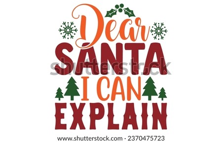 Dear Santa I Can Explain , t-shirt design vector file