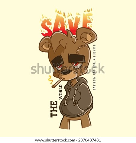 teddy smoking. typography slogan with a graphic bear doll head smoking vector illustration. save the World slogan with a cartoon bear doll and bandage vector. For street style t-shirt design graphic.
