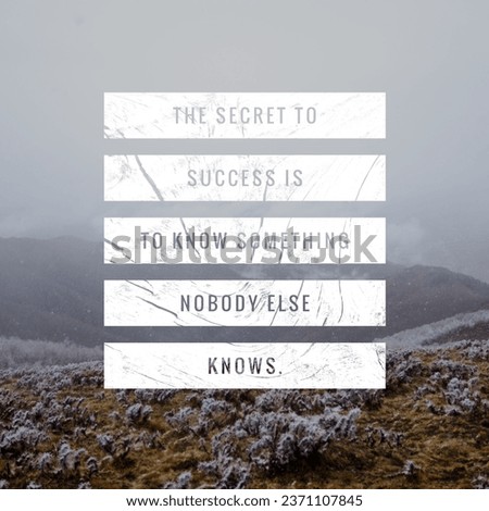 The secret to success is to know something nobody else knows. Motivational and inspirational quote. Nature Background.