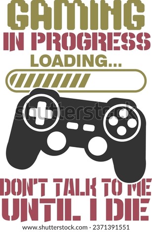 Gaming In Progress Don't Talk To Me Until I Die - Gaming Illustration