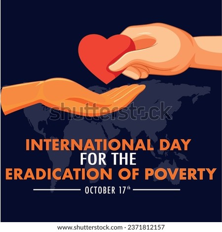 The International Day for the Eradication of Poverty is an international observance celebrated each year on October 17 throughout the world. Vector illustration. Abstract background.
