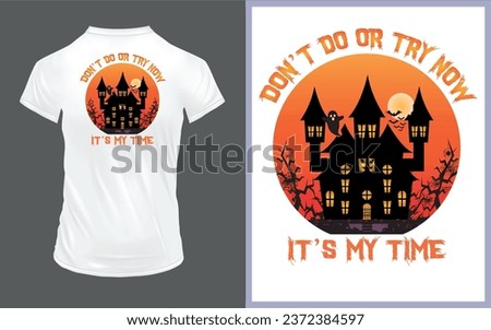 Vector 'Don't do or try now it's my time' Halloween T Shirt design