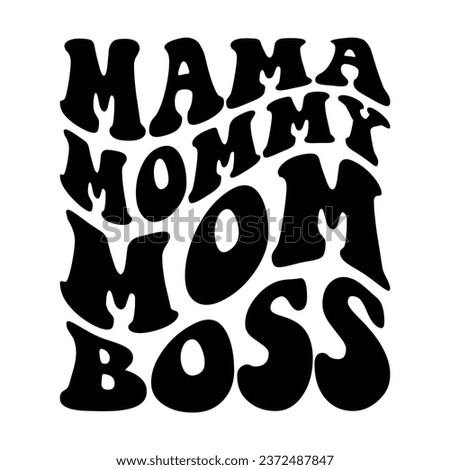 Mama mommy mom boss wavy stacked groovy text on white background. Isolated illustration.