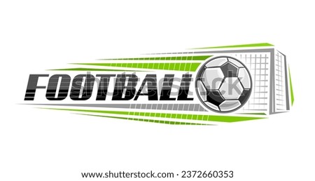 Vector logo for Football, decorative horizontal banner with outline illustration of hitting football ball, flying on trajectory in goal on white background and unique brush lettering for text football