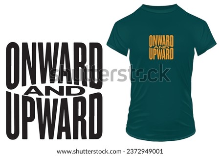 Onward and upward. Inspirational motivational quote. Vector illustration for tshirt, website, print, clip art, poster and print on demand merchandise.
