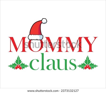Mommy Claus, Merry Christmas T-shirts, Funny Christmas Quotes, Winter Quote, Christmas Saying, Holiday, T-shirt, Santa Claus Hat, New Year, Snowflakes Files